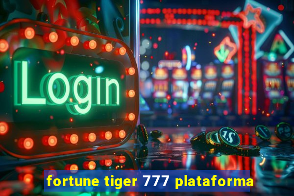 fortune tiger 777 plataforma